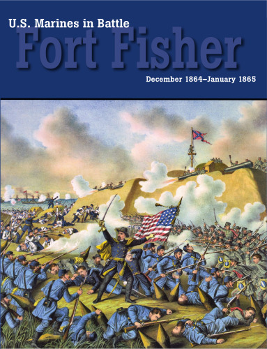 U.S. Marines in Battle: Fort Fisher, December 1864–January 1865