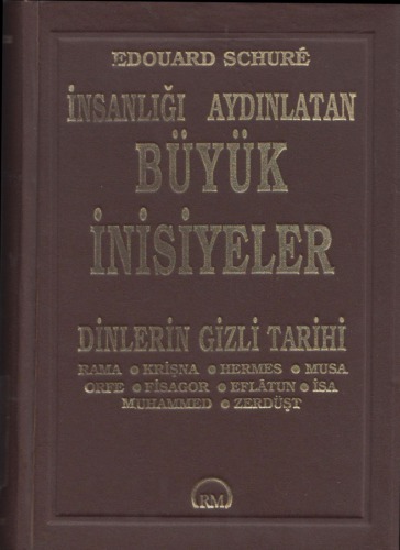 İnsanlığı Aydınlatan Büyük İnisiyeler (Dinlerin Gizli Tarihi)