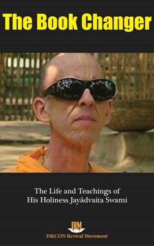 The Book Changer: The Life and Teachings of His Holiness Jayadvaita Swami