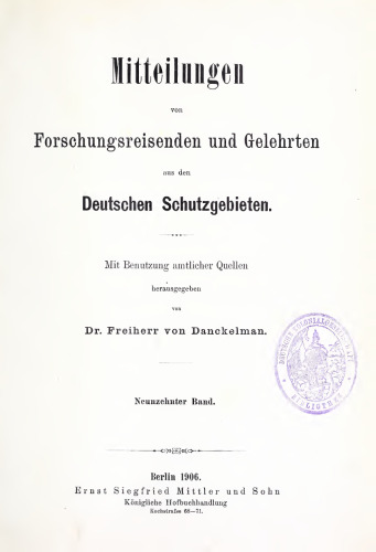Mitteilungen von Forschungsreisenden und Gelehrten aus den deutschen Schutzgebieten : mit Benutzung amtlicher Quellen