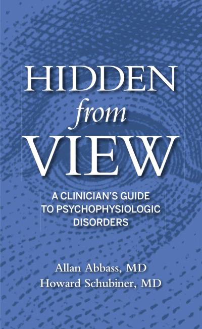 Hidden from view : a clinician's guide to psychophysiologic disorders