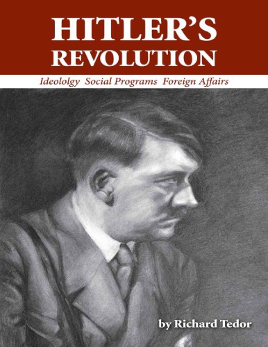 Hitler's Revolution: Ideology, Social Programs, Foreign Affairs B00KVUVFV2