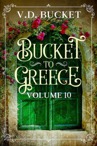 Bucket To Greece Volume 10: A Comical Living Abroad Adventure