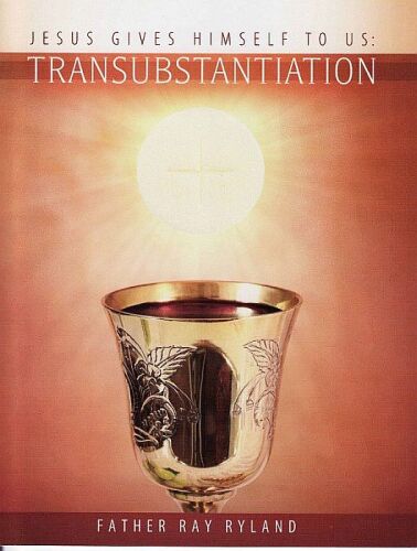 Transubstantiation: Jesus Gives Himself to Us