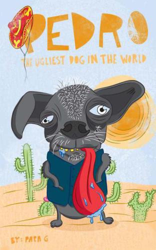 Pedro The Ugliest dog In The World (Volume 1)