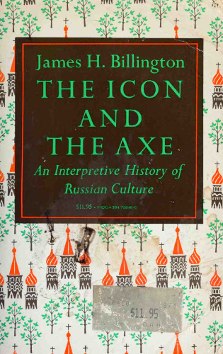 The Icon and the Axe: An Interpretive History of Russian Culture