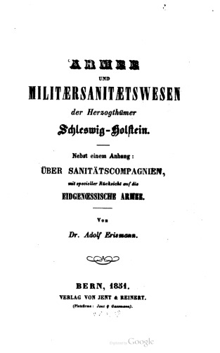 Armee und Militärsanitätswesen der Herzogthümer Schleswig-Holstein, nebst einem Anhange über. Sanitätskompagnieen mit spezieller Rückficht auf die Eidgenössische Armee