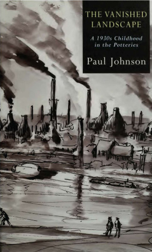 Vanished Landscape - 1930s Childhood in Potteries