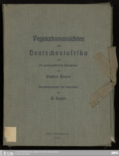 Vegetationsansichten aus Deutschostafrika insbesondere aus der Kliutnsteppe , dem Ulugurugebirge , Uliehe , dem Kingagehirge , vom Rimgwe , dem Kondeland und der Rukwasteppe ,