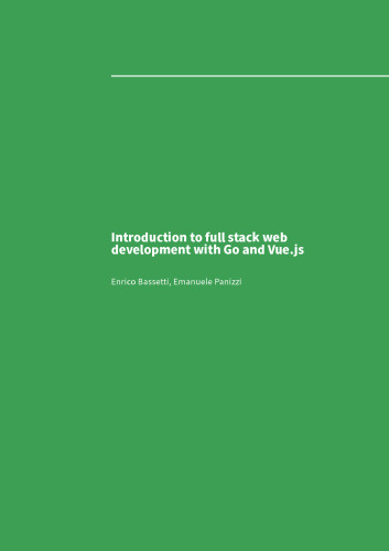 Introduction to full stack web development with Go and Vue.js