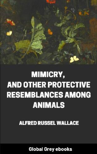 Mimicry, and Other Protective Resemblances Among Animals