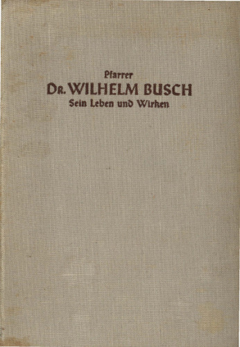 Pfarrer Dr. Wilhelm Busch - Sein Leben und Wirken