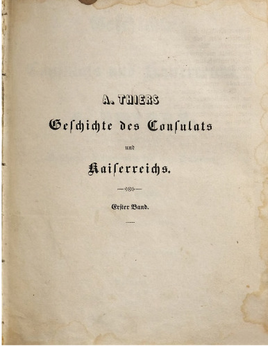Geschichte des Consulats und Kaiserreichs ; mit der "Geschichte Napoleons bis zum Consulate"