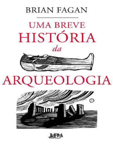 Uma Breve História Da Arqueologia