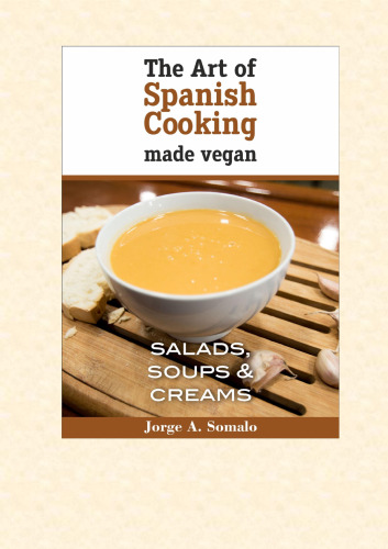 The Art of Spanish Cooking Made Vegan: Salads, Soups & Creams