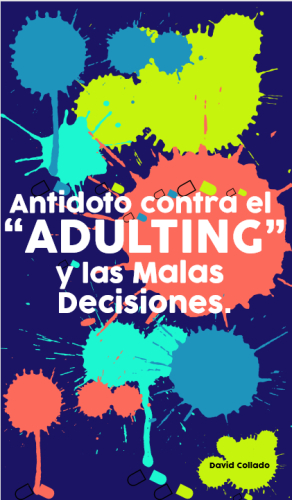 Antídoto contra el "adulting" y las malas decisiones