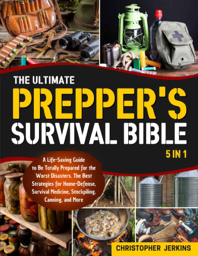The Ultimate Prepper's Survival Bible