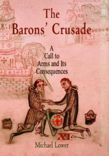 The Barons' Crusade: A Call to Arms and Its Consequences