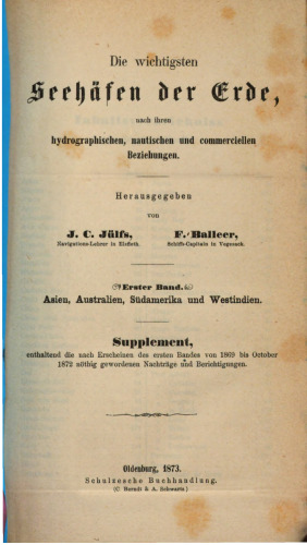 Die wichtigsten Seehäfen der Erde / Asien, Australien, Südamerika und Westindien : Supplement, enthaltend die nach Erscheinen des ersten Bandes von 1869 bis October 1872 nöthig gewordenen Nachträge und Berichtigungen
