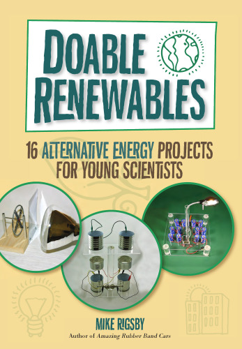 Doable Renewables. 16 Alternative Energy Projects for Young Scientists