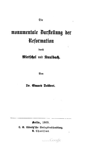 Die monumentale Darstellung der Reformation durch Rietschel und Kaulbach