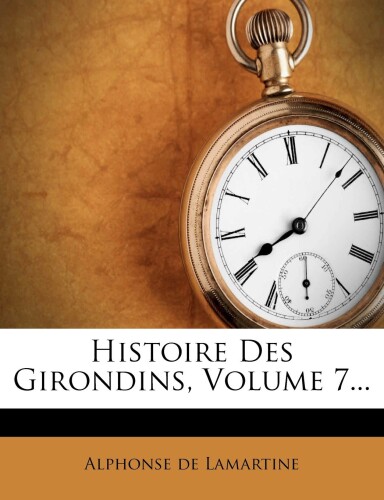 Histoire Des Girondins Tome 07