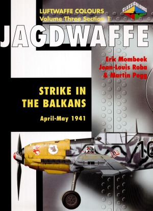 Jagdwaffe: Strike in the Balkans, April-May 1941 (Volume Three Section 1)