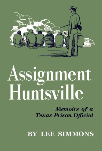 Assignment Huntsville, memoirs of a Texas prison official.