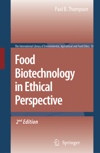 Food Biotechnology in Ethical Perspective (The International Library of Environmental, Agricultural and Food Ethics, 10)