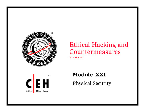 Ethical Hacking and Countermeasures, Version 6. Module XXI: Physical Security
