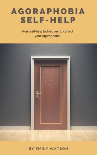 Agoraphobia Self-Help: Four self-help techniques to control your Agoraphobia