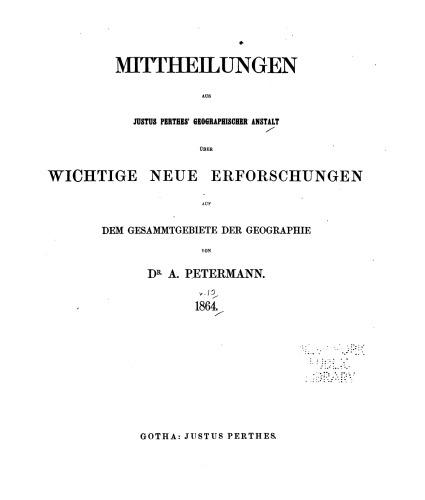 Mittheilungen aus Justus Perthes' Geographischer Anstalt über wichtige neue Erforschungen auf dem Gesammtgebiete der Geographie