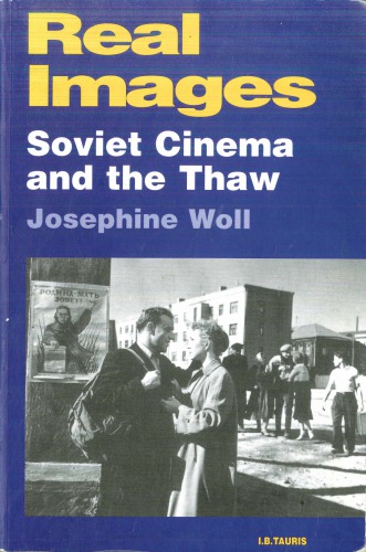 Real Images: Soviet Cinema and the Thaw