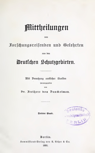 Mittheilungen von Forschungsreisenden und Gelehrten aus den deutschen Schutzgebieten : mit Benutzung amtlicher Quellen