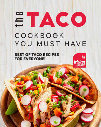 The Taco Cookbook You must have