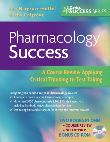 Pharmacology Success. A Course Review Applying Critical Thinking to Test Taking