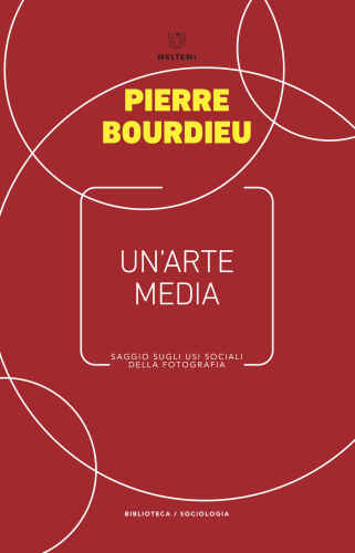 Un’arte media: Saggio sugli usi sociali della fotografia