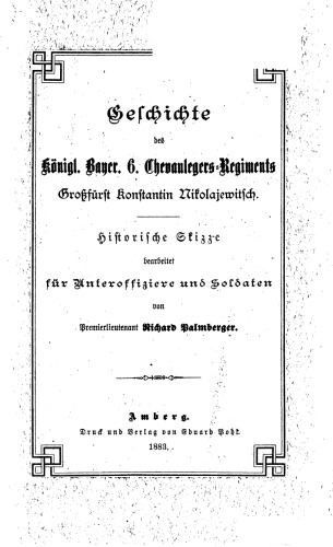 Geschichte des Königl Bayer. 6. Chevaulegers-Regiments Großfürst Konstantin Nikolajewitsch : Historische Skizze