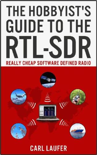 The Hobbyist's Guide to the RTL-SDR: Really Cheap Software Defined Radio