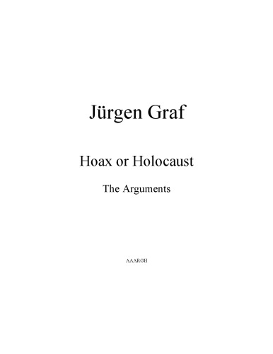 Hoax or Holocaust : The Arguments