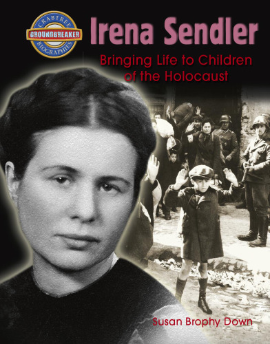 Irena Sendler. Bringing Life to Children of the Holocaust