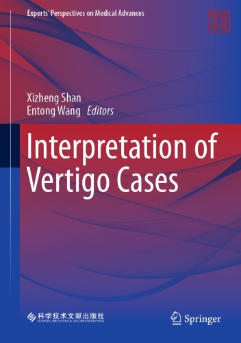 Interpretation of Vertigo Cases (Experts' Perspectives on Medical Advances) (Mar 25, 2024)_(9819969948)_(Springer)