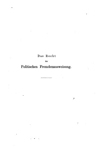 Das Recht der politischen Fremdenausweisung mit besonderer Berücksichtigung der Schweiz