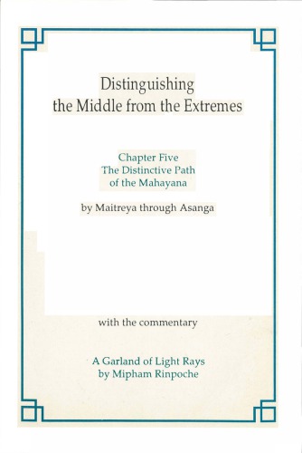 Distinguishing the Middle from the Extremes Chapter Five: The Distinctive Path of the Mahayana