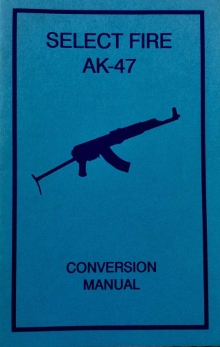 Select Fire AK-47 Conversion Manual