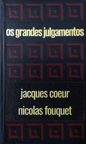 Os grandes julgamentos - Coeur e Fouquet