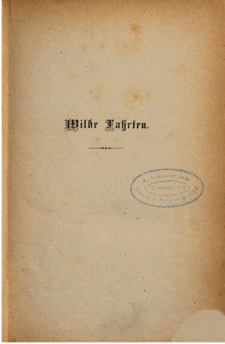Wilde Fahrten. Erinnerungsblätter aus dem Amerikanischen Bürgerkriege
