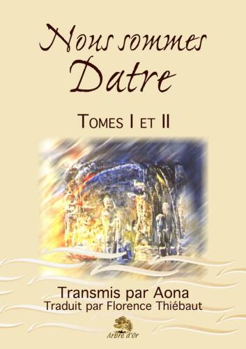 Nous somme Datre, tomes I et II Transmis pas Aona