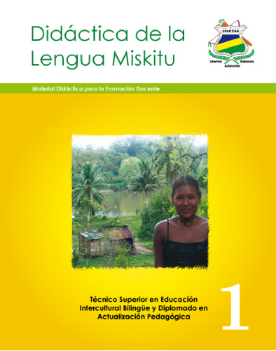 Didáctica de la Lengua Miskitu 1. Material Didáctico para la Formación Docente