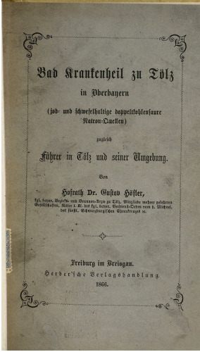 Bad Krankenheil zu Tölz in Oberbayern (jod- und schwefelhaltige doppeltkohlensaure Natron-Quellen) zugleich Führer in Tölz und Umgebung